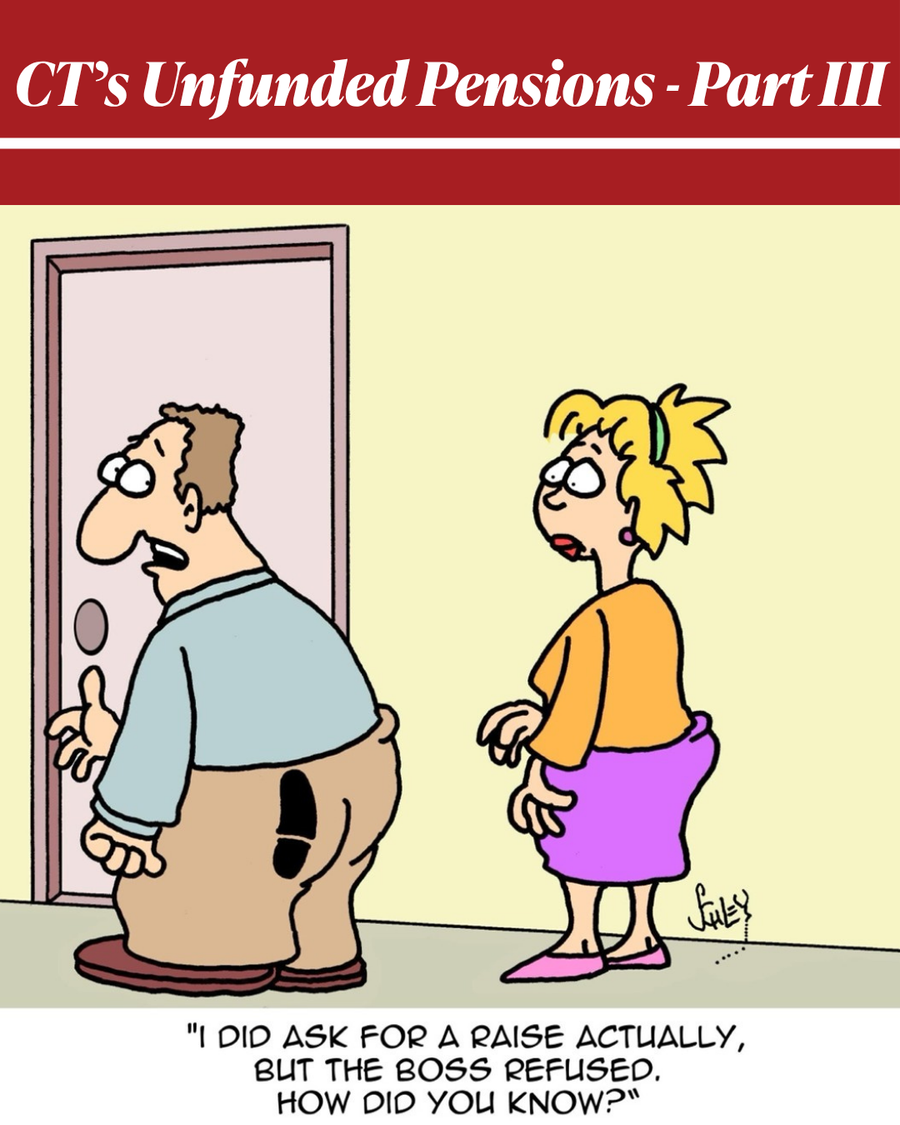 CT’s UNFUNDED PENSIONS – PART III